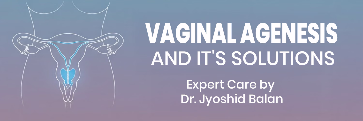 Vaginal agenesis and it's solutions
